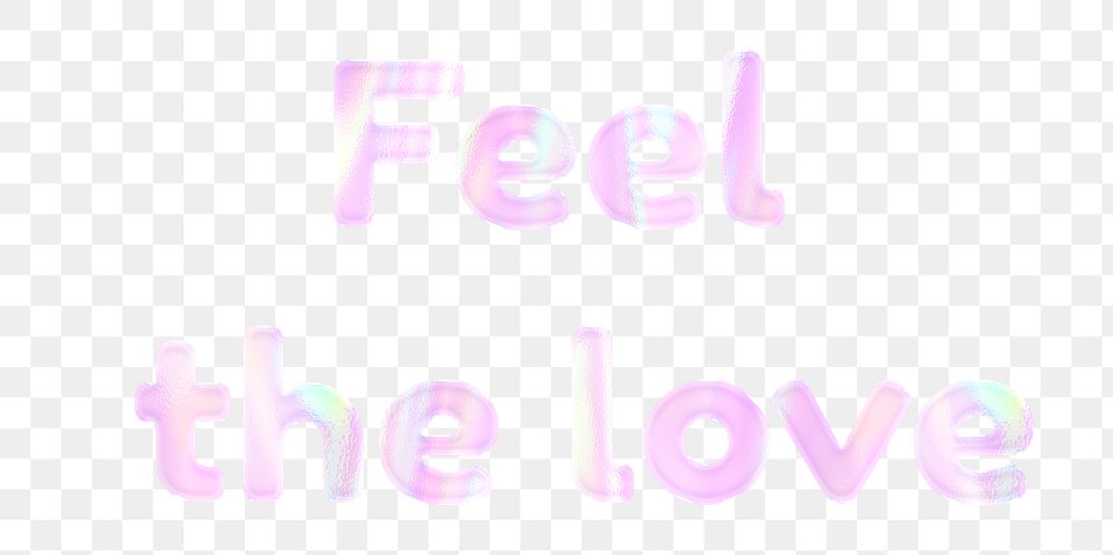 Feel the love png holographic sticker word art pastel font
