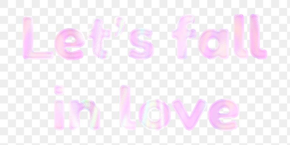 Let's fall in love png phrase sticker holographic typography pastel