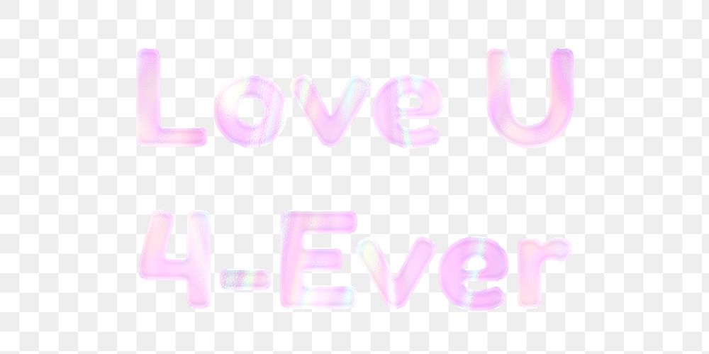 Holographic love U 4-ever png shiny sticker text typography feminine