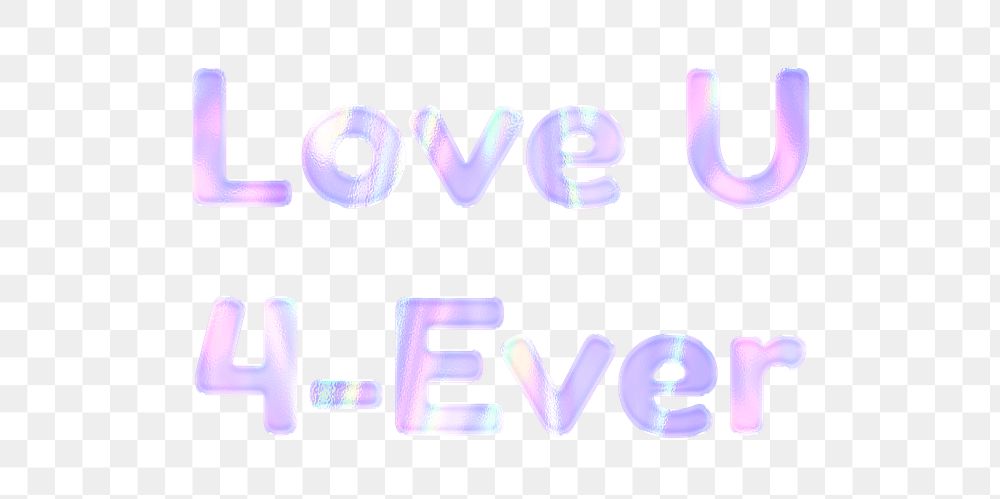 Love U 4-ever png phrase sticker holographic typography pastel