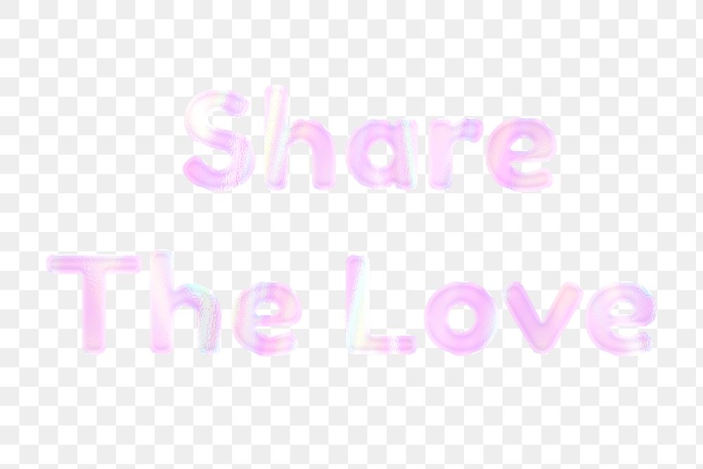 Shiny share the love png sticker word art holographic pastel font
