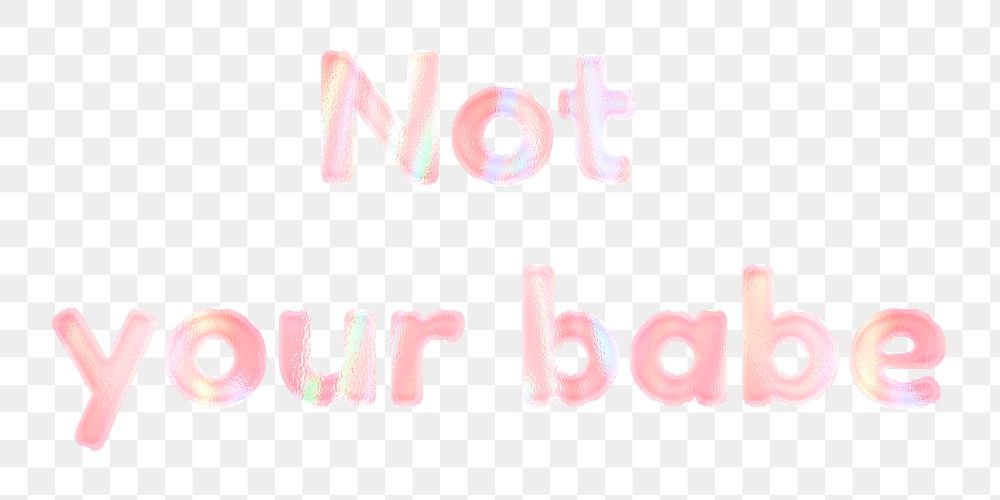 Shiny not your babe png sticker word art holographic pastel font