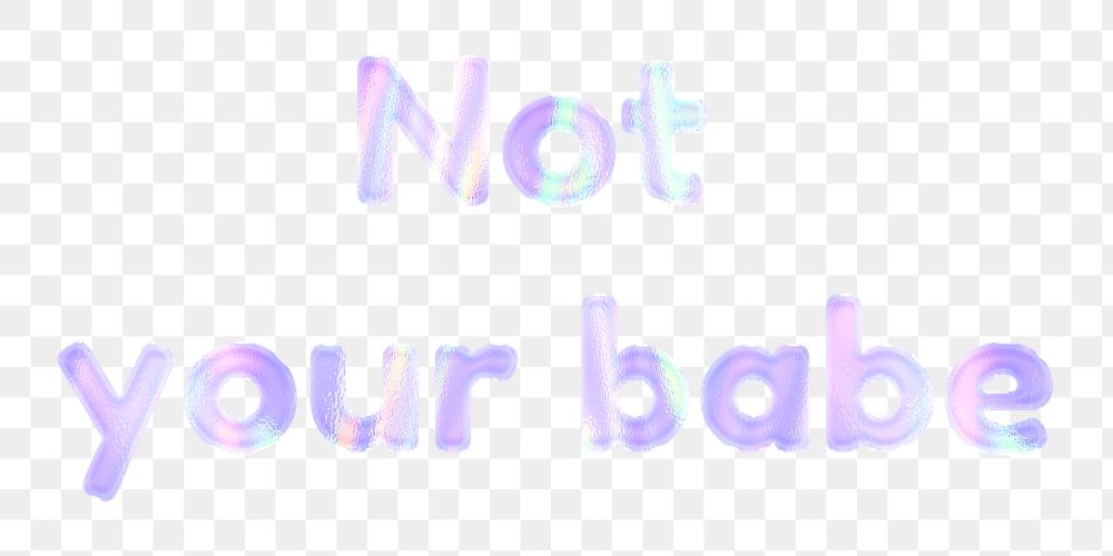 Holographic not your babe png shiny sticker lettering typography feminine