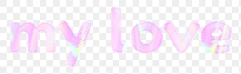 My love png word art pastel holographic feminine