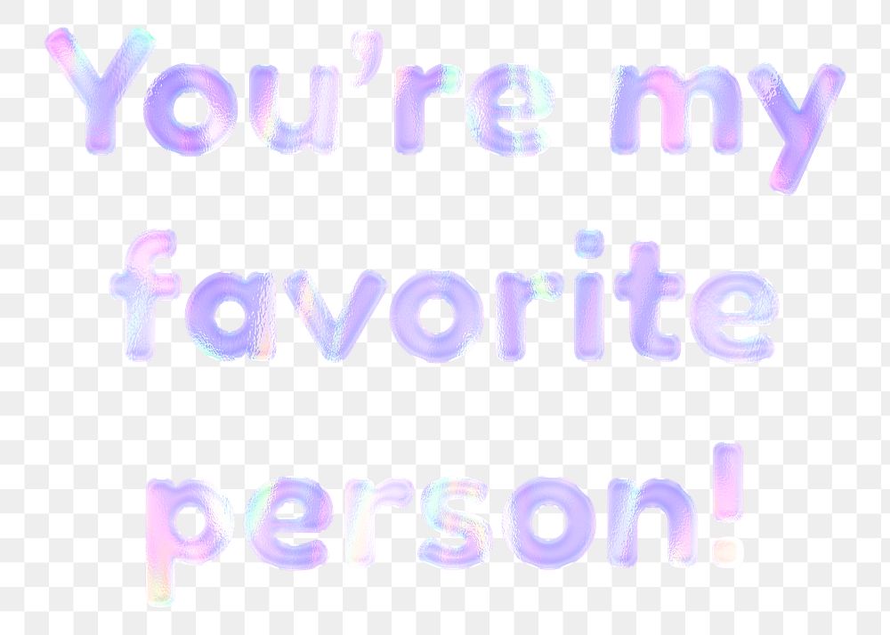 You're my favorite person! png sticker word art holographic pastel font