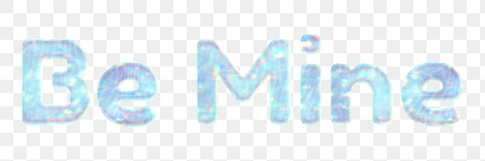 Shiny be mine png sticker word art holographic pastel font