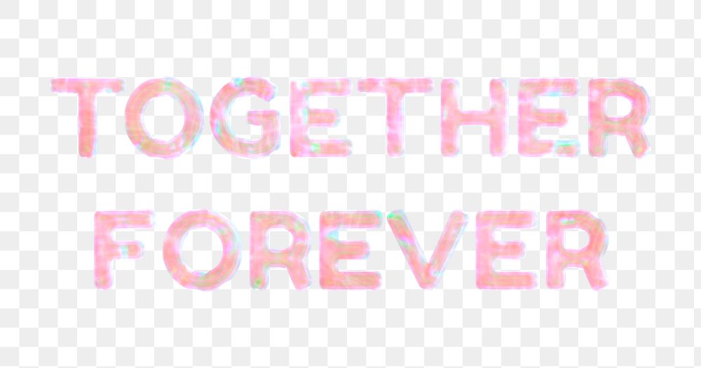 Together forever png word art pastel holographic effect