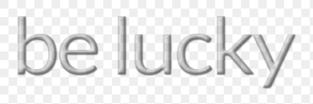 Be lucky png emboss text typography