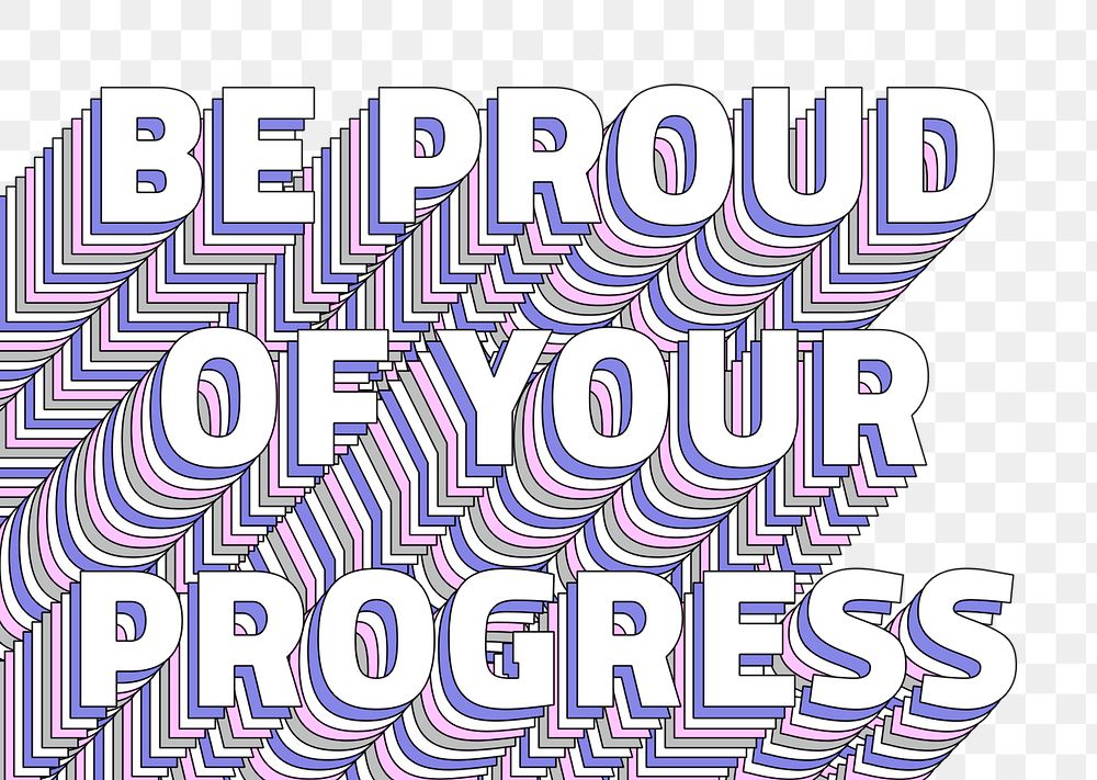 Png Be proud of your progress layered message typography retro word