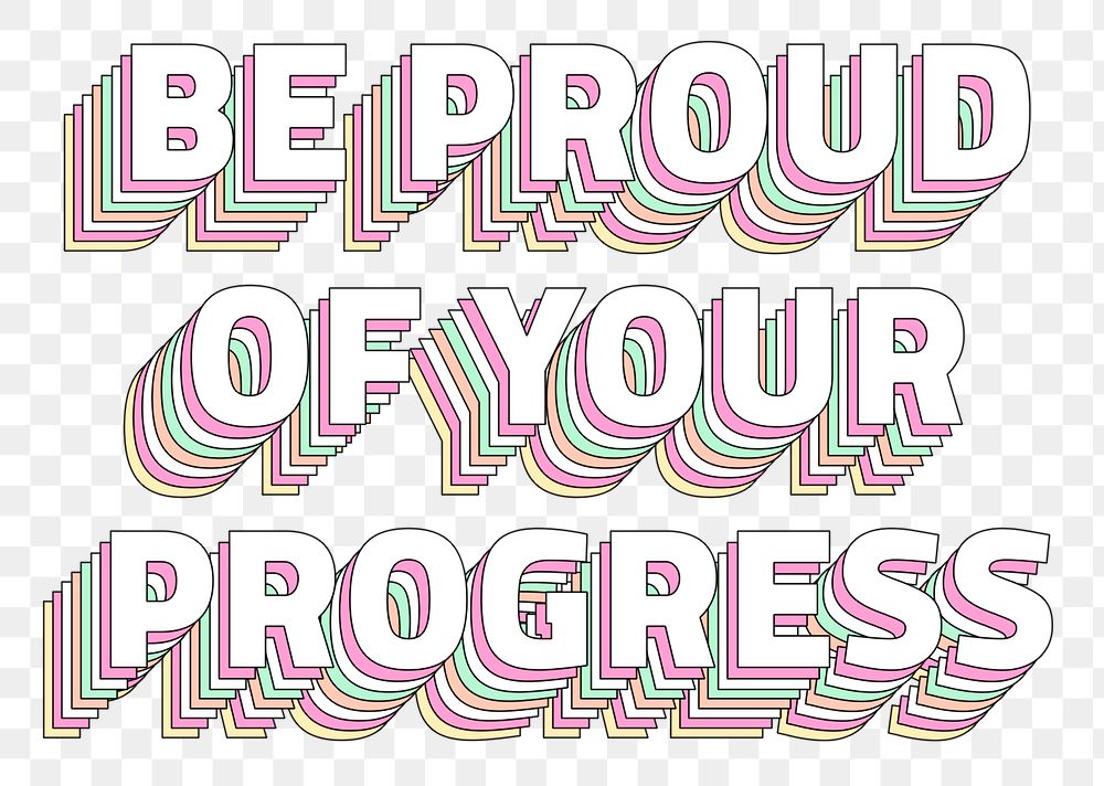 Png Be proud of your progress layered text typography retro word