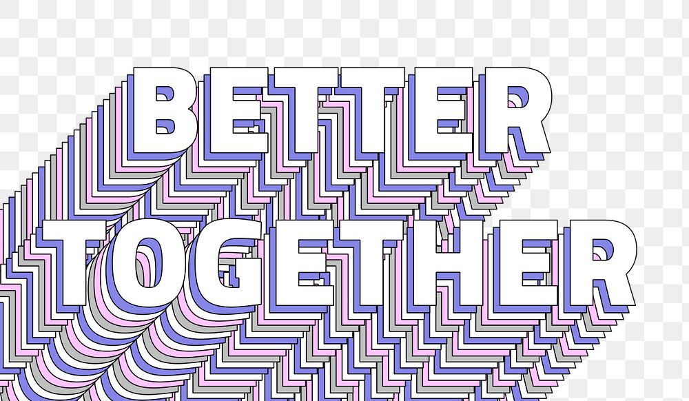 Png Better together layered message typography retro word