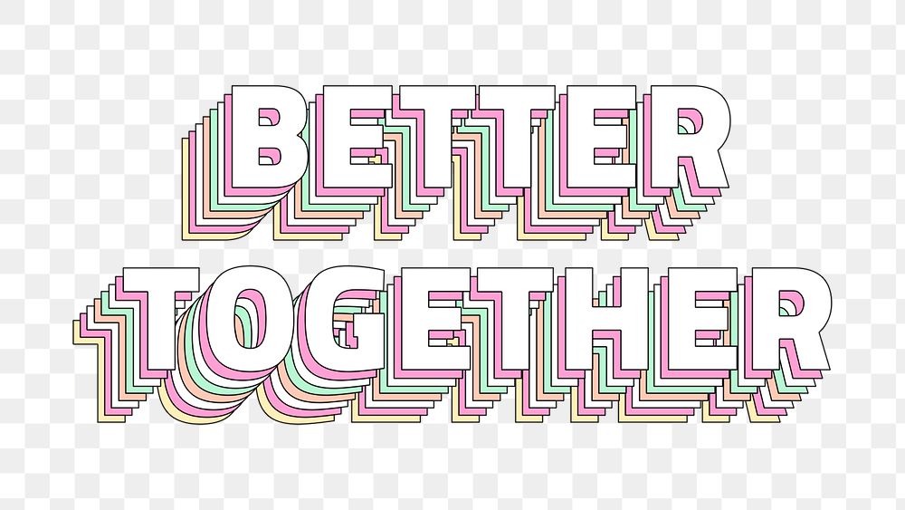 Png Better together layered text typography retro word