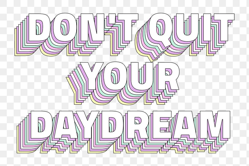 Don&rsquo;t quit your daydream layered png typography retro word