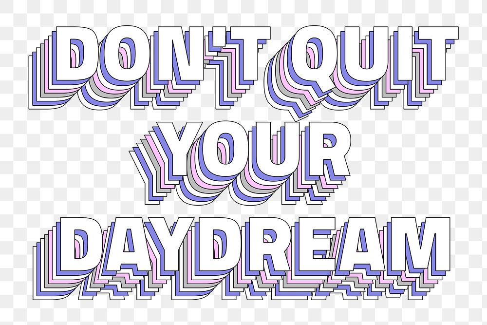 Don&rsquo;t quit your daydream layered text png typography retro word