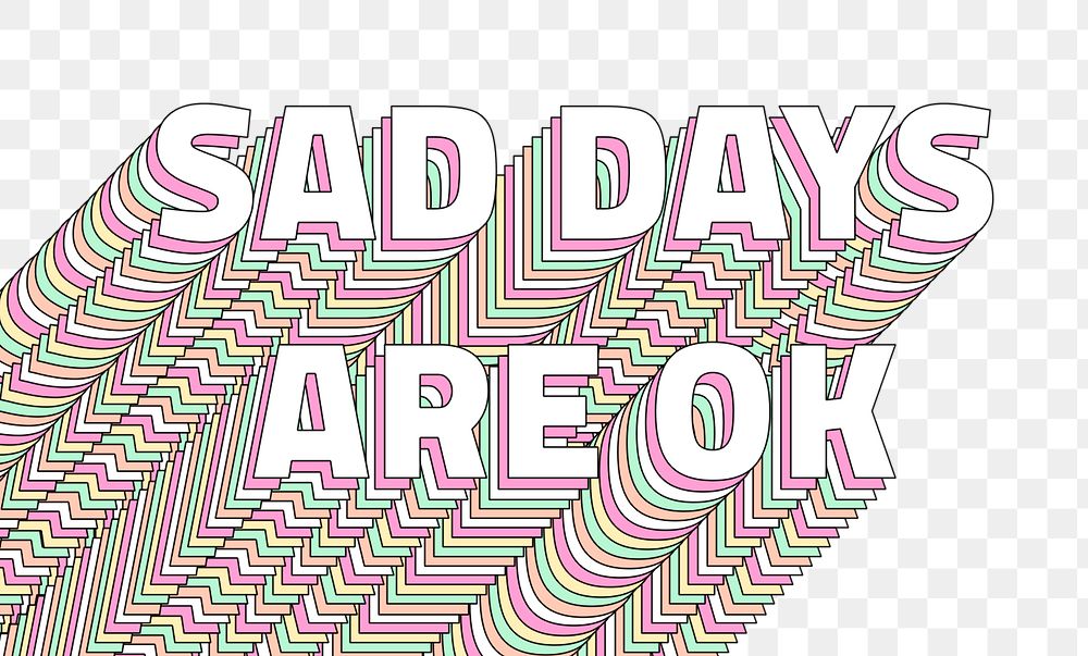 Png Sad days are ok layered text  typography retro word