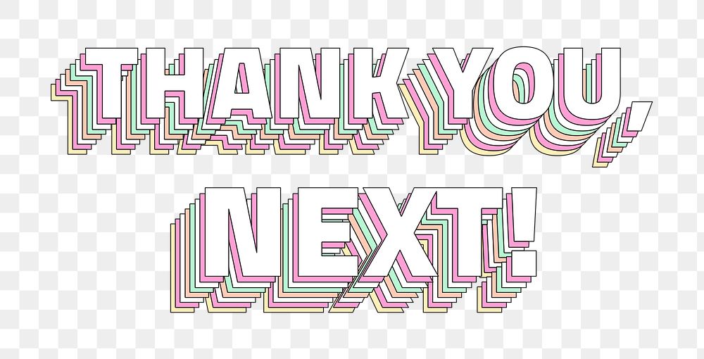 Png Thank you, next! layered text typography retro word