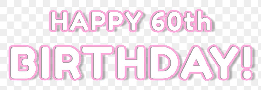 Png 80&rsquo;s lettering happy 60th birthday! png bold outline neon word art