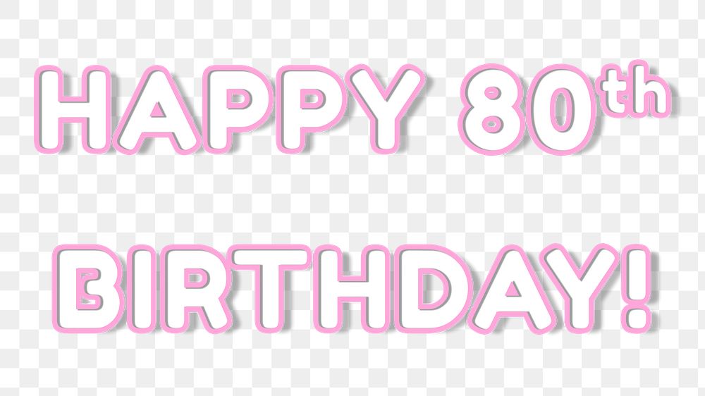 Png 80&rsquo;s lettering happy 80th birthday! bold outline neon word art