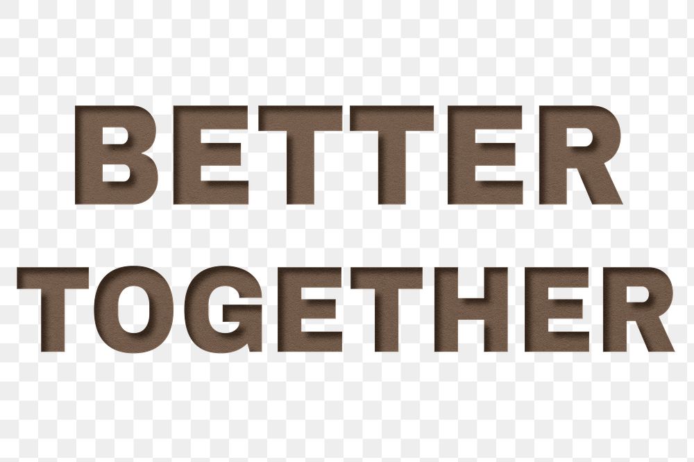 Png text better together typeface paper texture