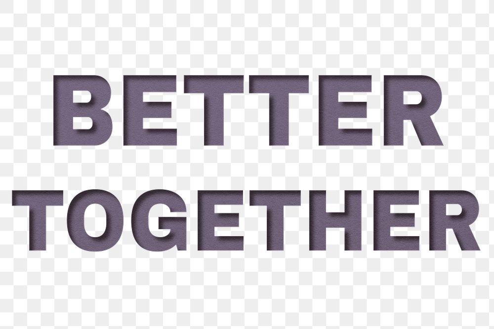 Png word better together bold font typography paper texture
