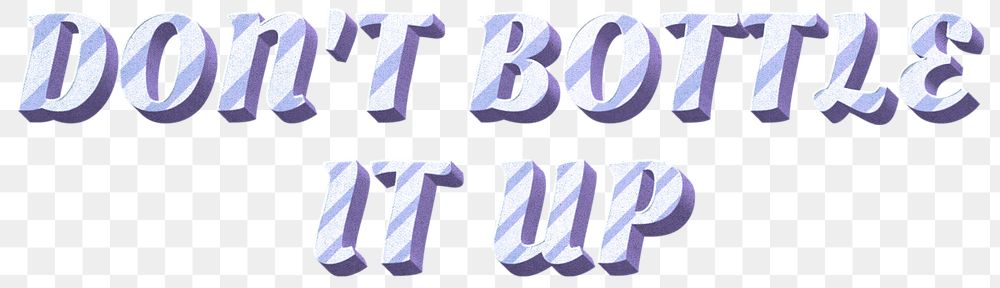 Png don't bottle it up word striped font typography