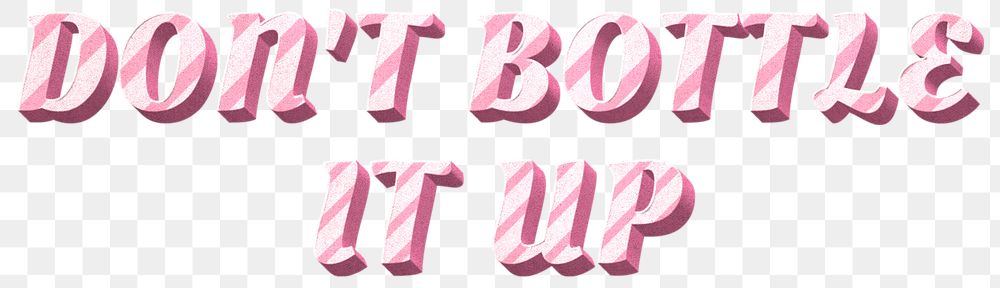 Png don't bottle it up word pink striped font typography