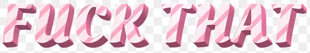Png fuck that word pink striped font typography