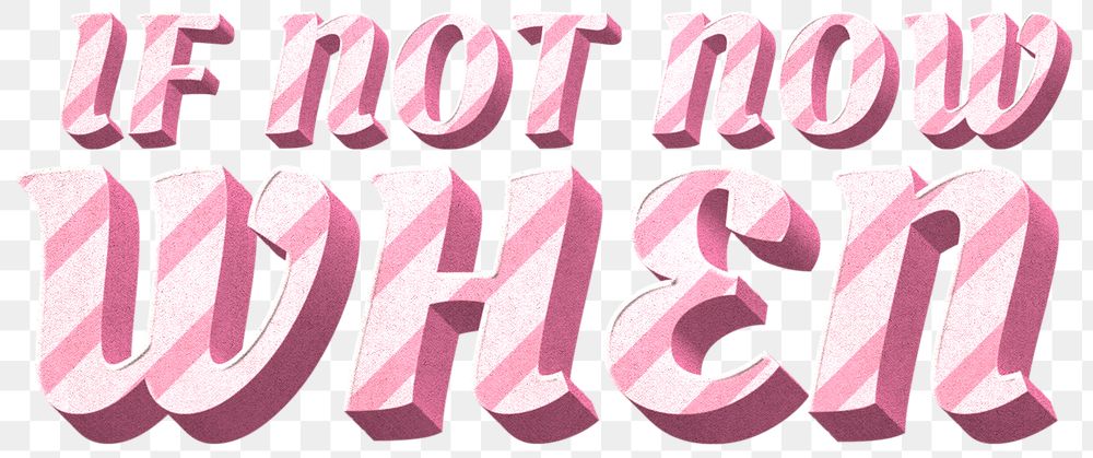 Png if not when word pink striped font typography