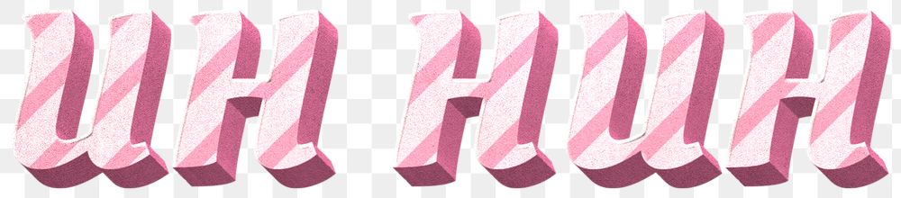 Png uh huh word pink striped font typography