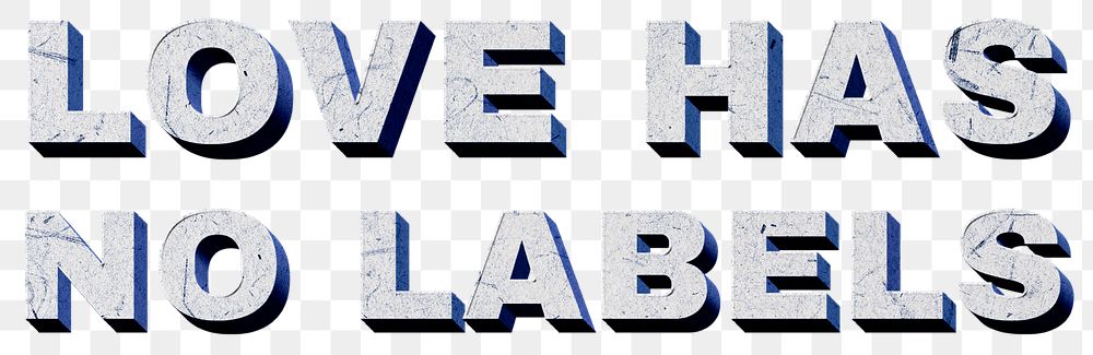 Love Has No Labels png blue 3D quote paper texture font typography