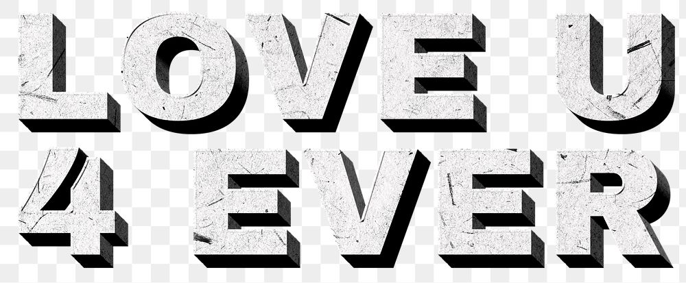 Love U 4 Ever png gray 3D quote paper texture font typography