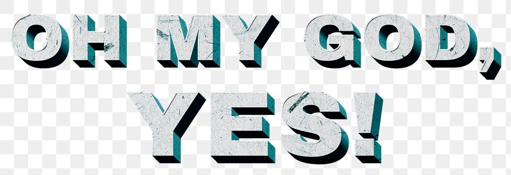 Oh My God, Yes! png green 3D trendy quote textured font typography