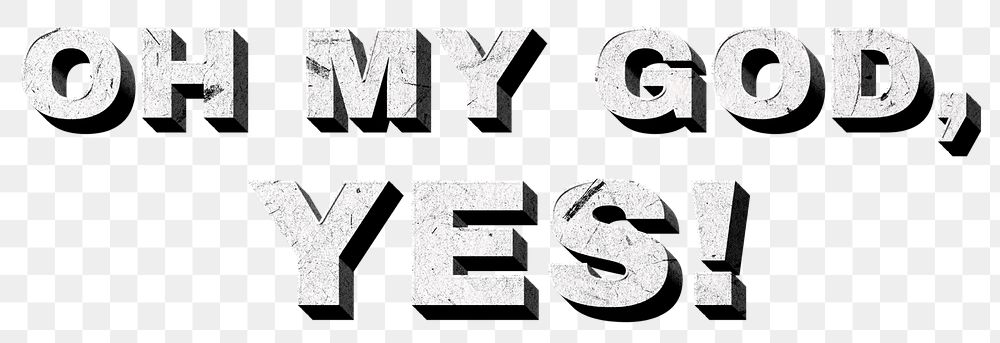 Oh My God, Yes png gray 3D vintage quote paper texture