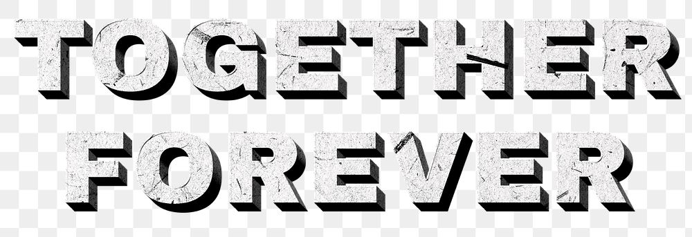 Together Forever gray png 3D trendy quote textured font typography