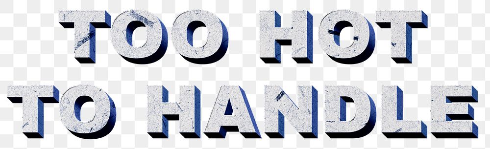 Too Hot to Handle blue png 3D trendy quote textured font typography