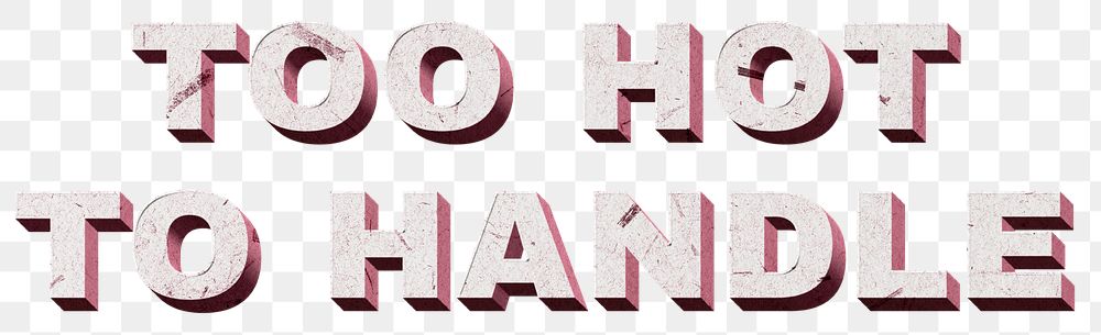 Png Too Hot to Handle pink 3D quote paper texture font typography