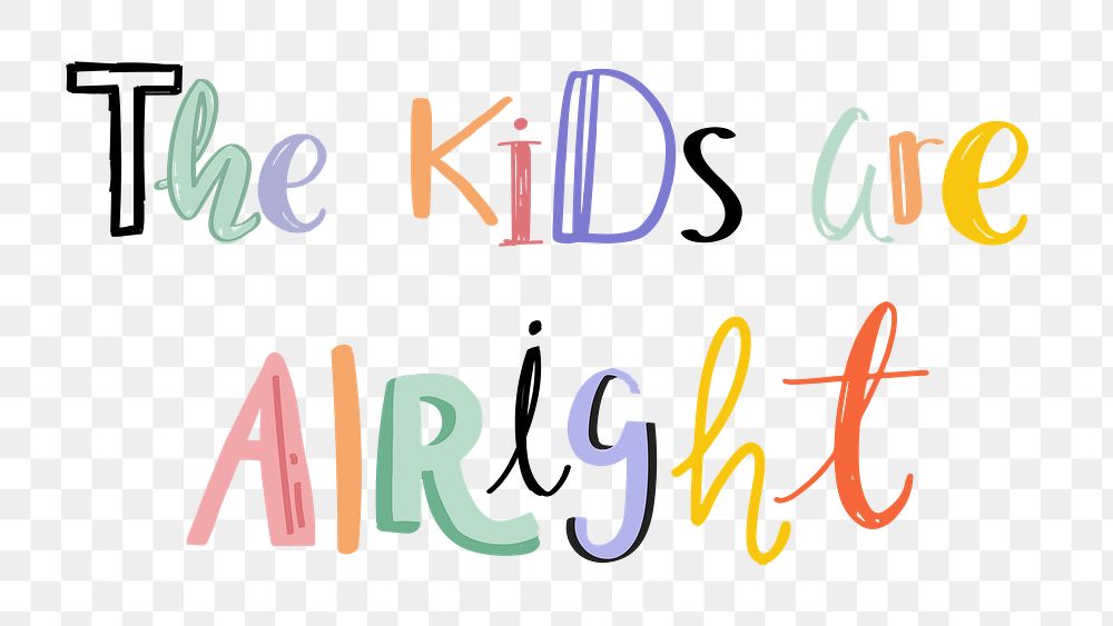 The kids are alright png doodle lettering typography