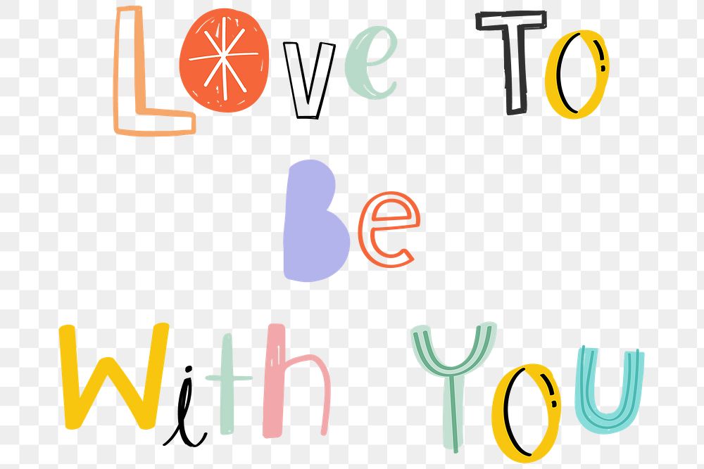 Hand drawn doodle png Love to be with you cute typography
