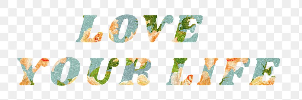 Floral love your life png italic retro typography