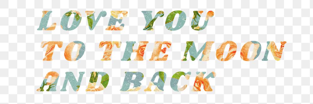 Png love you to the moon and back retro floral pattern typography