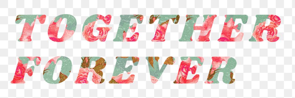 Floral together forever png italic retro typography