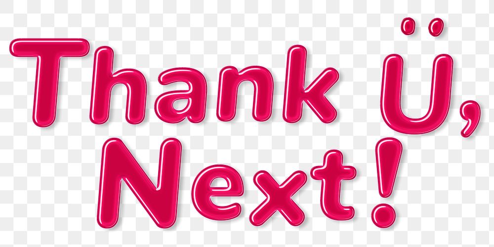 Png bold jelly candy lettering thank u, next! word sticker