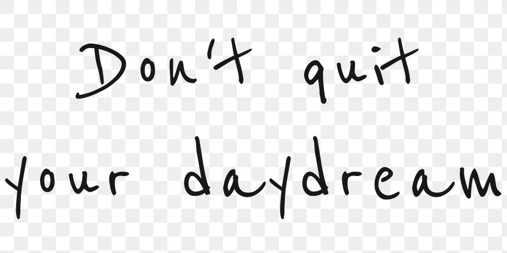 Png layer quote Don't quit your daydream motivational message