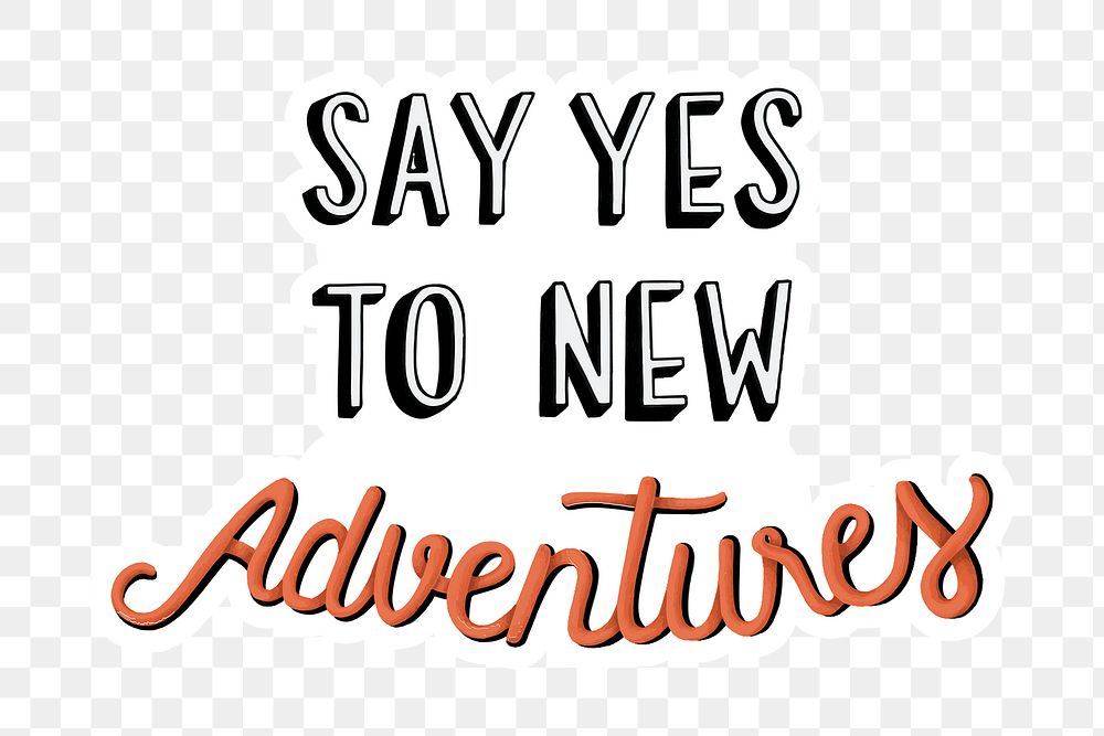 Png say yes to new adventures typography sticker