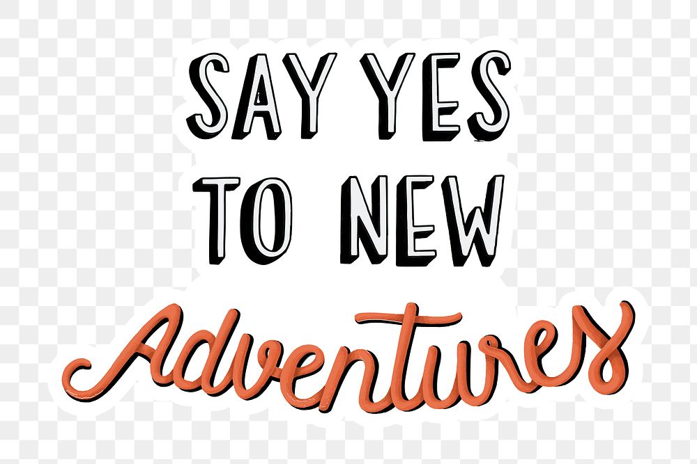 Png say yes to new adventures illustration sticker