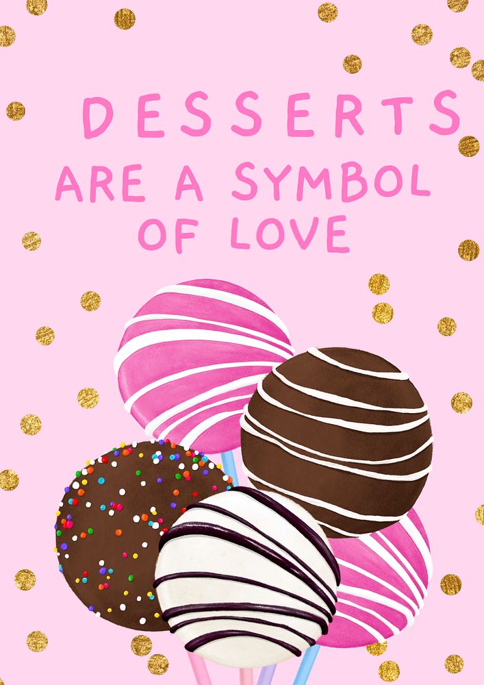 Cake pop editable poster template, dessert is my symbol of love