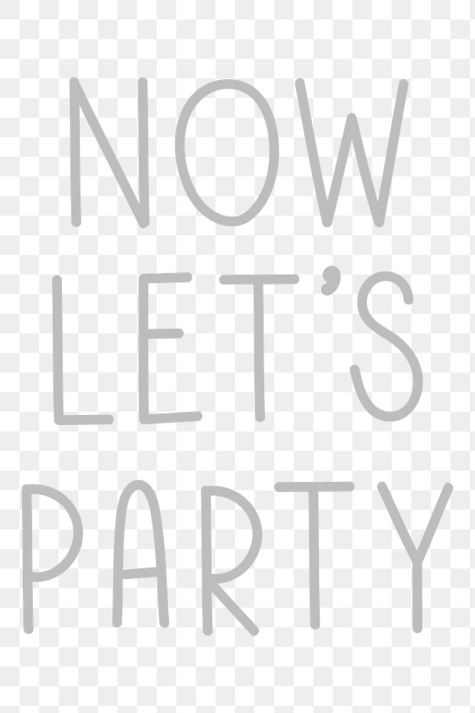 Png now let's party typography black and white
