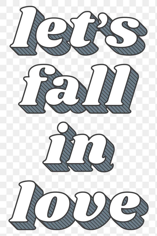 PNG let's fall in love funky bold style typography 