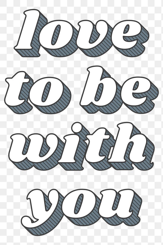 Love to be with you png retro bold lettering typography
