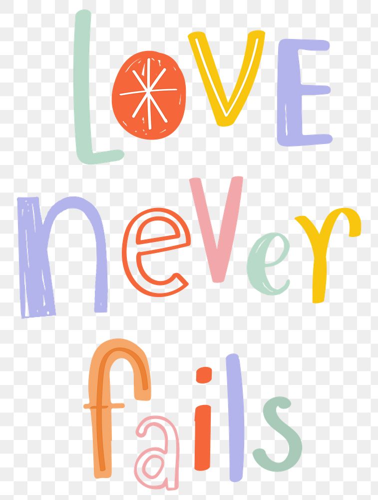 Hand drawn doodle love never fails png typography
